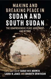 Making and Breaking Peace in Sudan and South Sudan